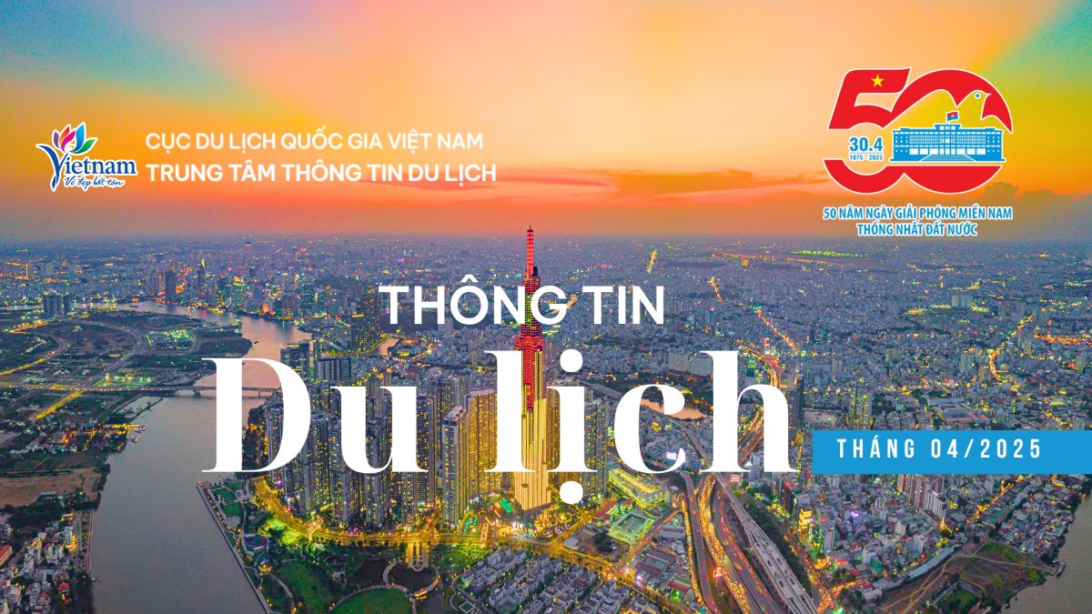 Tourism Highlights April 2025: Vietnam Ranks 7th in the World in Destination Growth