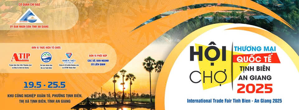 Hội chợ Thương mại Quốc tế Tịnh Biên – An Giang năm 2025