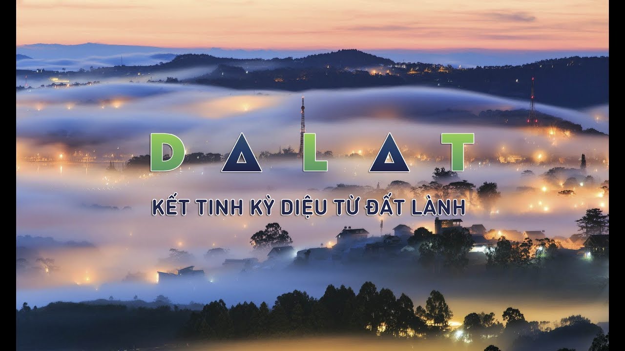 Đà Lạt - Kết tinh kỳ diệu từ đất lành