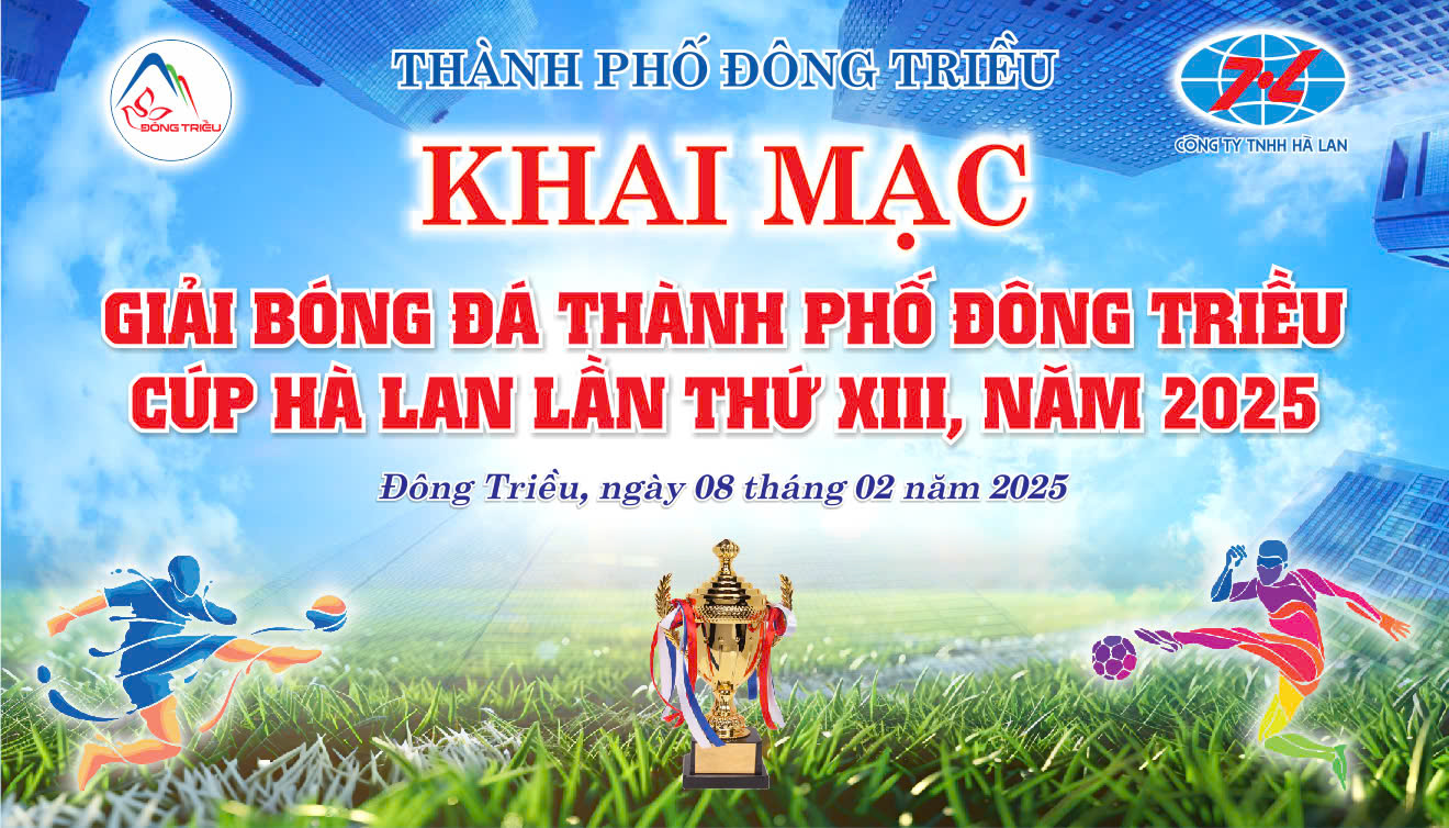 Khai mạc Giải bóng đá Thành phố Đông Triều Cúp Hà Lan lần thứ XIII, năm 2025